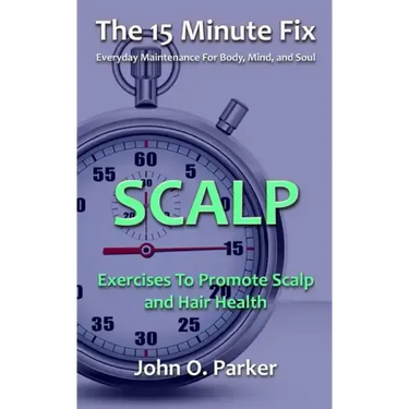 The 15 Minute Fix: Scalp: Exercises to Promote Scalp and Hair Health