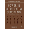 Power in Deliberative Democracy: Norms, Forums, Systems
