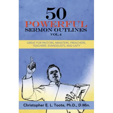 50 Powerful Sermon Outlines, Vol. 4: Great for Pastors, Ministers, Preachers, Teachers, Evangelists, and Laity