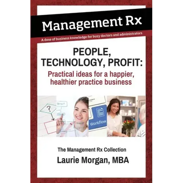 People, Technology, Profit: Practical Ideas for a Happier, Healthier Practice Business: Practical Ideas for a Happier, Healthier Practice Business