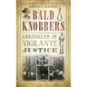 Bald Knobbers: Chronicles of Vigilante Justice