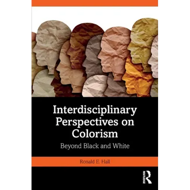 Interdisciplinary Perspectives on Colorism: Beyond Black and White
