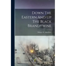 Down The Eastern And Up The Black Brandywine