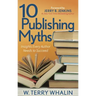 10 Publishing Myths: Insights Every Author Needs to Succeed
