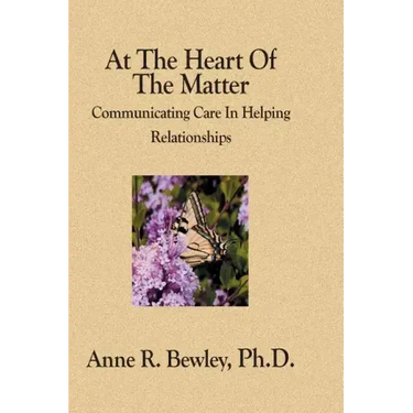 At The Heart Of The Matter: Communicating Care In Helping Relationships