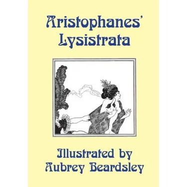 Lysistrata: Illustrated by Aubrey Beardsley