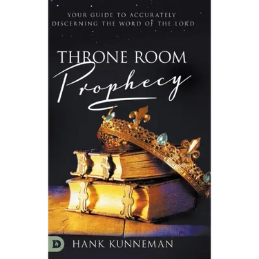 Throne Room Prophecy: Your Guide to Accurately Discerning the Word of the Lord