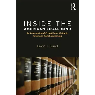 Inside the American Legal Mind: An International Practitioner Guide to American Legal Reasoning
