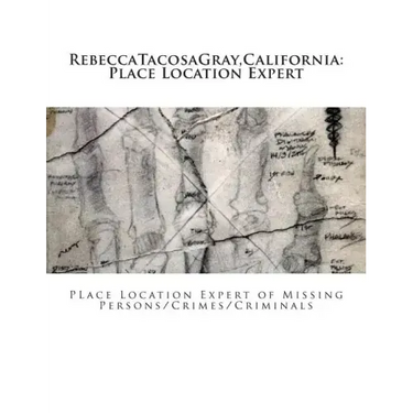 RebeccaTacosaGray, California: Place Location Expert: Place Location Expert of Missing Persons/Crimes/Criminals