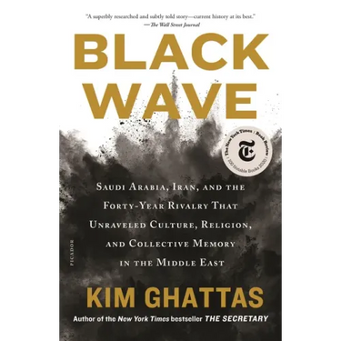 Black Wave: Saudi Arabia, Iran, and the Forty-Year Rivalry That Unraveled Culture, Religion, and Collective Memory in the Middle East
