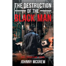 The Destruction of the Black Man: An Inside Job