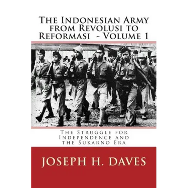 The Indonesian Army from Revolusi to Reformasi: Volume 1 - The Struggle for Independence and the Sukarno Era