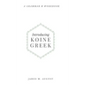 Introducing Koine Greek: A Grammar & Workbook