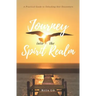 Journey Into The Spirit Realm: A Practical Guide to Unlocking Seer Encounters