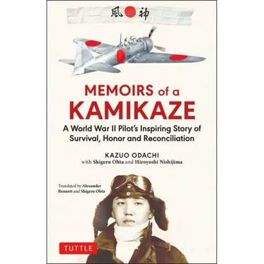 Memoirs of a Kamikaze: A World War II Pilot's Inspiring Story of Survival, Honor and Reconciliation