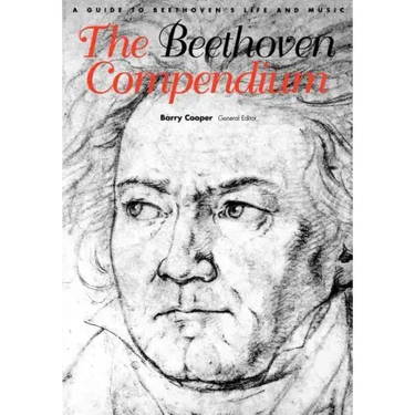 The Beethoven Compendium: A Guide to Beethoven's Life and Music