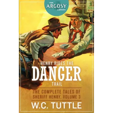 Henry Rides the Danger Trail: The Complete Tales of Sheriff Henry, Volume 3