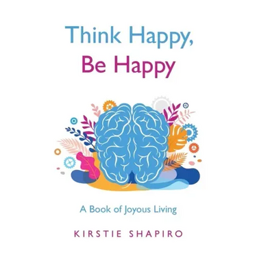 Think Happy, Be Happy: A Book of Joyous Living