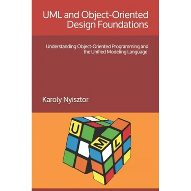 UML and Object-Oriented Design Foundations: Understanding Object-Oriented Programming and the Unified Modeling Language