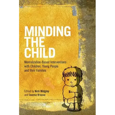 Minding the Child: Mentalization-Based Interventions with Children, Young People and Their Families