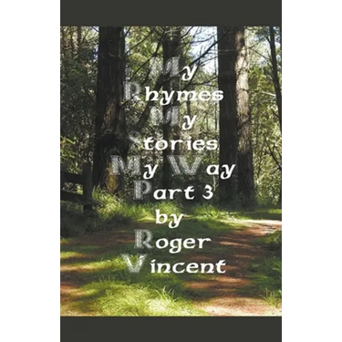 My Rhymes My Stories My Way Part 3