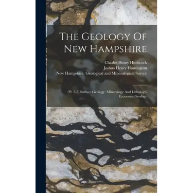 The Geology Of New Hampshire: (pt. 3-5) Surface Geology. Mineralogy And Lithology. Economic Geology