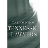 Tales from Tennessee Lawyers