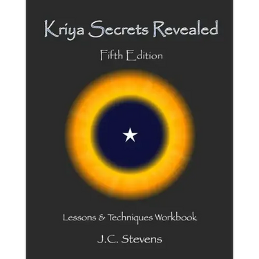 Kriya Secrets Revealed: Complete Lessons and Techniques