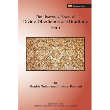 The Heavenly Power of Divine Obedience and Gratitude, Part 1