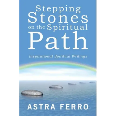 Stepping Stones on the Spiritual Path: Inspirational Spiritual Writings