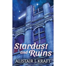 Stardust and Ruins