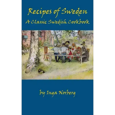 Recipes of Sweden: A Classic Swedish Cookbook (Good Food from Sweden)