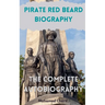 Pirate Red Beard Biography. The Complete Autobiography
