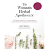 The Woman's Herbal Apothecary: 200 Natural Remedies for Healing, Hormone Balance, Beauty and Longevity, and Creating Calm