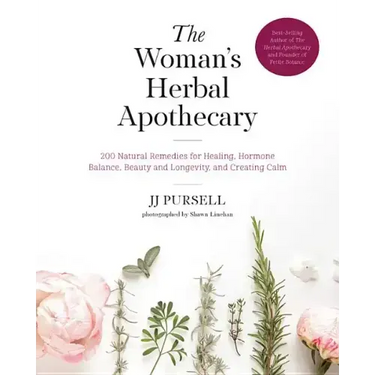 The Woman's Herbal Apothecary: 200 Natural Remedies for Healing, Hormone Balance, Beauty and Longevity, and Creating Calm