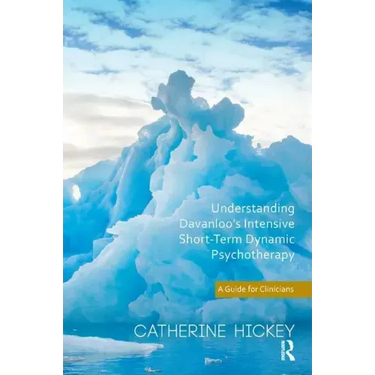 Understanding Davanloo's Intensive Short-Term Dynamic Psychotherapy: A Guide for Clinicians