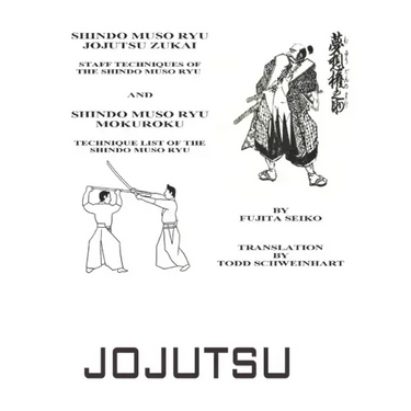 Shindo Muso Ryu Jojutsu Zukai: Shindo Muso Ryu Mokuroku Technique List of the Shindo Muso Ryu