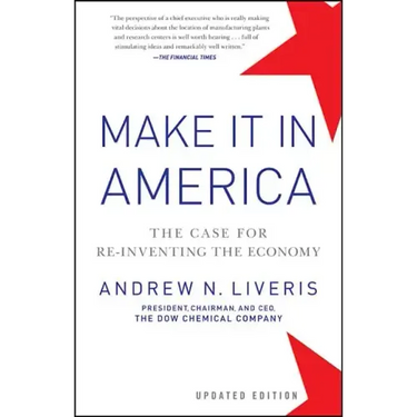 Make It in America, Updated Edition: The Case for Re-Inventing the Economy