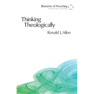 Thinking Theologically: The Preacher as Theologian