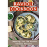 Ravioli Cookbook: Exposing The The Hidden Ravioli Recipes: Homemade Ravioli Cookbook