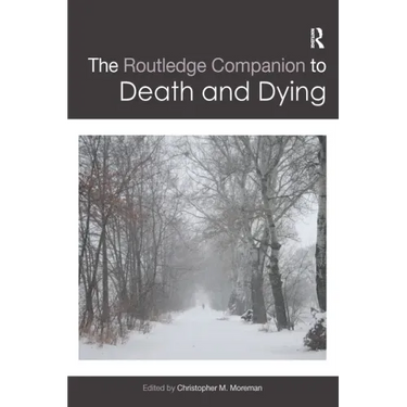 The Routledge Companion to Death and Dying