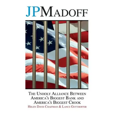 JPMadoff: The Unholy Alliance between America's Biggest Bank and America's Biggest Crook