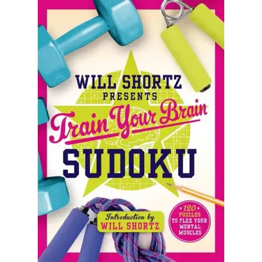 Will Shortz Presents Train Your Brain Sudoku: 200 Puzzles to Flex Your Mental Muscles