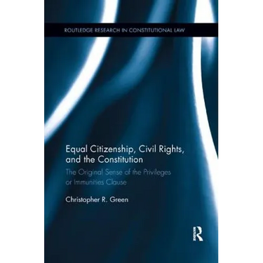 Equal Citizenship, Civil Rights, and the Constitution: The Original Sense of the Privileges or Immunities Clause