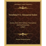 Vendidad V2, Glossarial Index: Avesta Text With Pahlavi Translation And Commentary (1907)