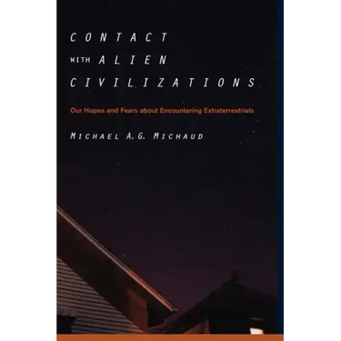 Contact with Alien Civilizations: Our Hopes and Fears about Encountering Extraterrestrials