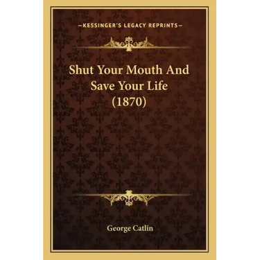 Shut Your Mouth And Save Your Life (1870)