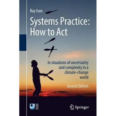 Systems Practice: How to Act: In Situations of Uncertainty and Complexity in a Climate-Change World
