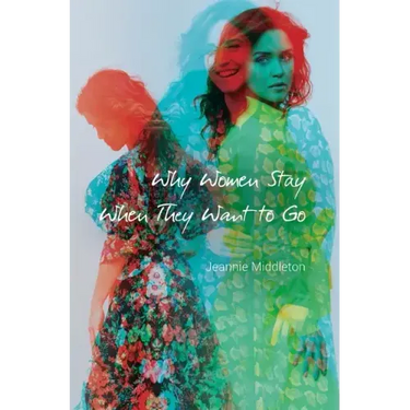 Why Women Stay When They Want to Go