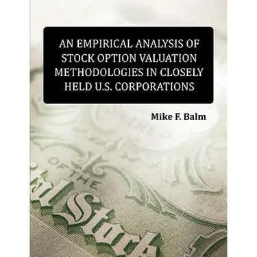 An Empirical Analysis of Stock Option Valuation Methodologies in Closely Held U.S. Corporations